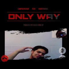 Guap - Only Way Feat. Guapo Banks [Prod. @BasedKiddQP]