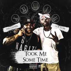 Lor Slope Ft YNL Choppa - Took Me Some Time