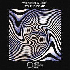 Wrekloose & Luxur - To The Dome