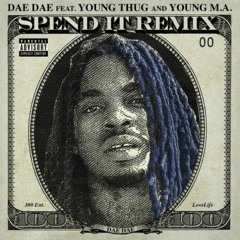 Dae Dae - Spend It (Remix) (Feat. Young Thug & Young MA)(CDQ)