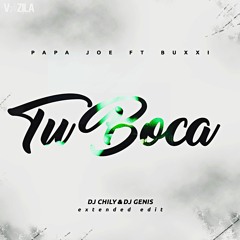 Papa Joe Ft Buxxi - Tu Boca (Dj Chily & Dj Genis Extended Edit) *Copyright