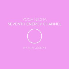 Yoga Nidra -  Sahasrara - Crown Chakra (Seventh Energy Channel)