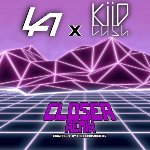 LA & Kiid Cash - Closer (Chainsmokers Remix)