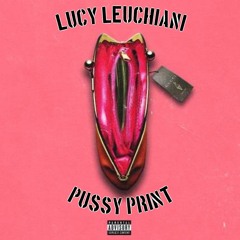 Lucy Leuchiani x Pussy Print FreeStyle