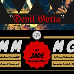 "Devil Gotta"  BY-JADE