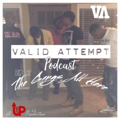 Valid Attempt Ep 2 - The Gangs All Here