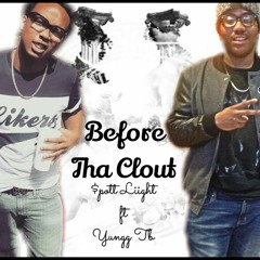 Before Tha Clout - Ft SpottLiight