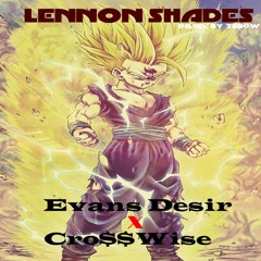 Evans Desir X Cro$$WiSe - Lennon Shades (Prod. By Zebow)