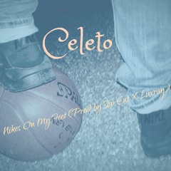 Celeto-Nikes On My Feet(Prod by Sep Ent X Luxray)