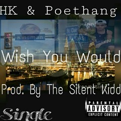 HK & Poethang Wish You Would (Prod. By The Silent Kidd)