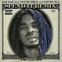Dae Dae - Spend It (Remix Ft. Young Thug & Young M.A.)