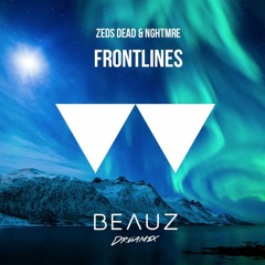 Zeds Dead & NGHTMRE - Frontlines (BEAUZ Dreamix)