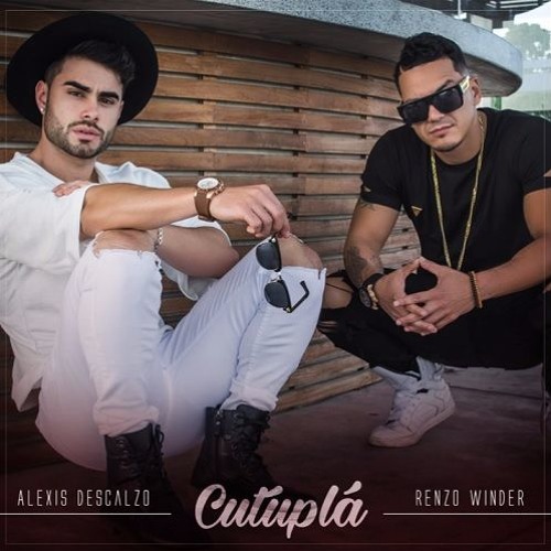 Alexis Descalzo Ft. Renzo Winder - Cutuplá