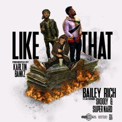Bailey Rich (Feat. Super Nard & Skooly) - Like That [Prod. By Karltin Bankz]