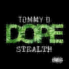 Tommmy D Ft. Stealth - Dope