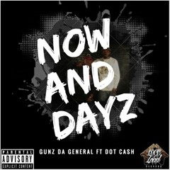 GUNZ DA GENERAL FT DOT CASH-NOW AND DAYZ
