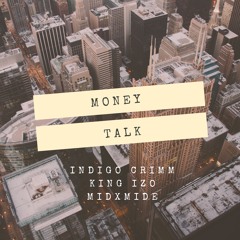 Money Talk - Indigo Crimm Ft. MidXMide & King Izo