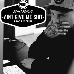 Mac Mase - Aint Give Me Shit
