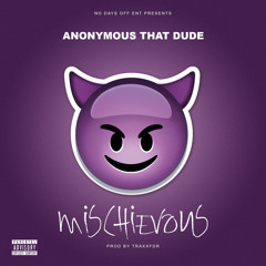 Anonymous That Dude - Mischievous (Prod. TraxxFDR) [Thizzler.com Exclusive]
