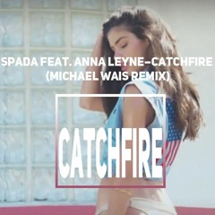 Spada feat. Anna Leyne - Catchfire (Michael Wais remix)