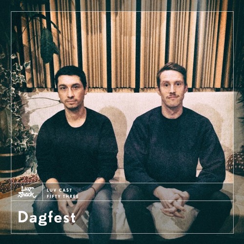 LUVCAST 053: DAGFEST