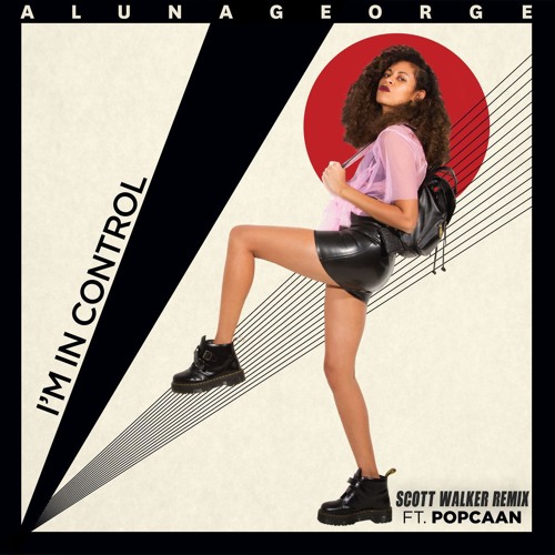 AlunaGeorge - I'm In Control Ft. Popcaan (Scott Walker Remix)