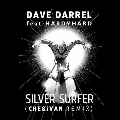 Stream Dave DARELL Feat HARDY HARD - Silver Surfer (CHE&iVAN Remix) FREE  DOWNLOAD by CHE&IVAN | Listen online for free on SoundCloud