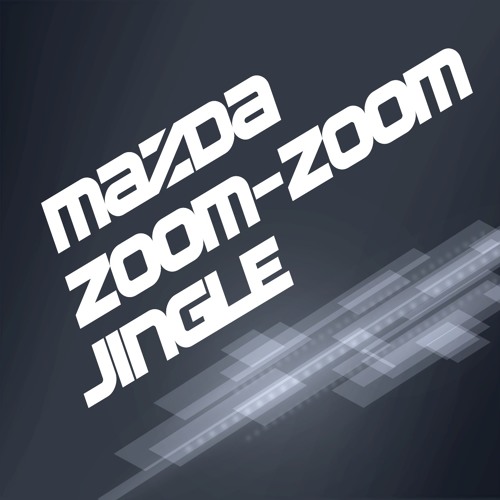 Stream Zoom Zoom (Mazda Jingle) by MKT a partner agency of M&CSAATCHI