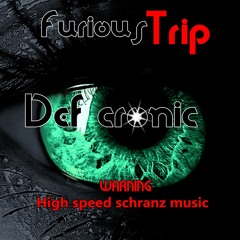 Furious Trip  with Def Cronic  Schranz 200 Bpm