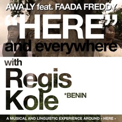 [ HERE AND EVERYWHERE ] Awa Ly ft. Faada Freddy & Regis Kole - Benin
