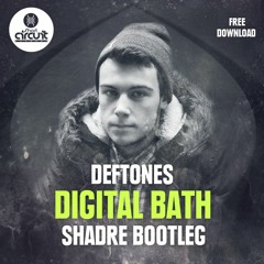 DEFTONES - DIGITAL BATH (SHADRE BOOTLEG)GIVEAWAY