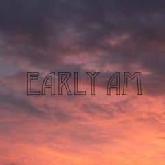 Early AM (prod. n a l a)