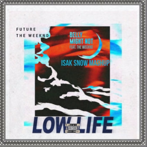 The Weeknd X future - might not be a low life (isak snow mashup)
