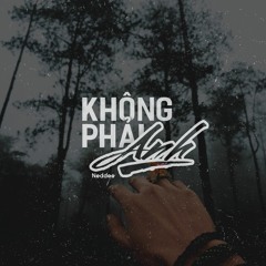 Không Phải Anh ( Prod. ChilledCow )