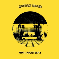 motion tapes 001 ~ hartway