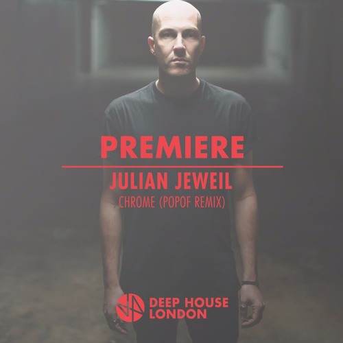 Premiere: Julian Jeweil - Chrome (POPOF Remix)