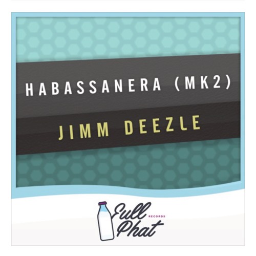Jimm Deezle - Habassanera MK2 (Sample)**OUT NOW ON FULL PHAT RECORDS**