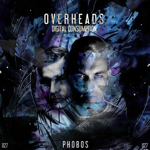 PHS027: Overheads - Digital Consumption "ALBUM"(Preview)OUT NOW!!!