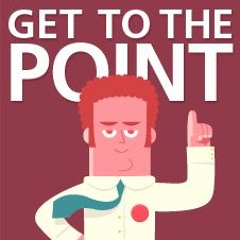 Unit 10 - Get To The Point