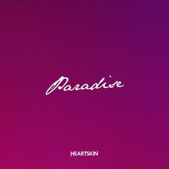 HEARTSKIN - Paradise