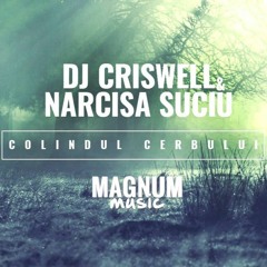 Dj Criswell Feat. Narcisa Suciu - Colindul Cerbului (Bootleg)