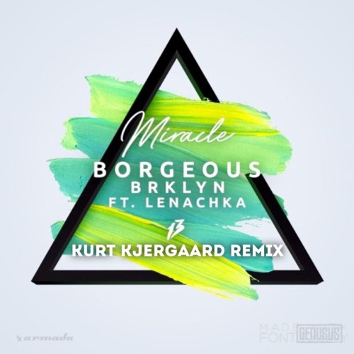 Borgeous, BRKLYN - Miracle (ft. Lenachka) Kurt Kjergaard Rmx