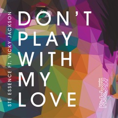 KIDOLOGY132 : Ste Essence ft. Vicky Jackson - Don't Play With My Love (Original Mix)