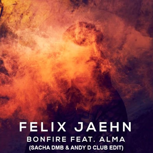 Felix Jaehn Feat. ALMA - Bonfire (Sacha DMB & Andy D Club Edit)