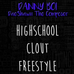 Danny Boi - Highschool Clout FREESTYLE (Ft. NaKunda)