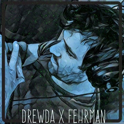 Drewda x Fehrman