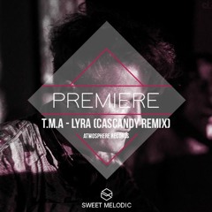 PREMIERE : T.M.A - Lyra (Cascandy Remix)[Atmosphere Records]