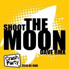 Dave RMX - Shoot The Moon (Crash Party Re - Rub)