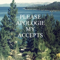 Please apologie my accepts