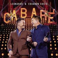 Leonardo e Eduardo Costa - Tranque A Porta E Me Beija